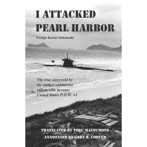 I Attacked Pearl Harbor: The True Story of America's POW #1 - Paperback