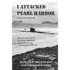 I Attacked Pearl Harbor: The True Story of America's POW #1 - Paperback