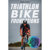 Triathlon Bike Foundations: A System for Every Triathlete to Finish the Bike Feeling Strong and Ready to Nail the Run with Just Two Workouts a Wee - Paperback