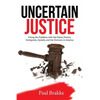 Uncertain Justice: Fixing the Problems with the Police, Prisons, Immigrants, Opioids, and the Divisions in America - Paperback