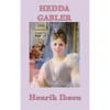 Hedda Gabler: A Modern Drama of Power, Constraint, and Psychological Conflict - Hardcover