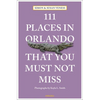 111 Places in Orlando That You Must Not Miss - Paperback