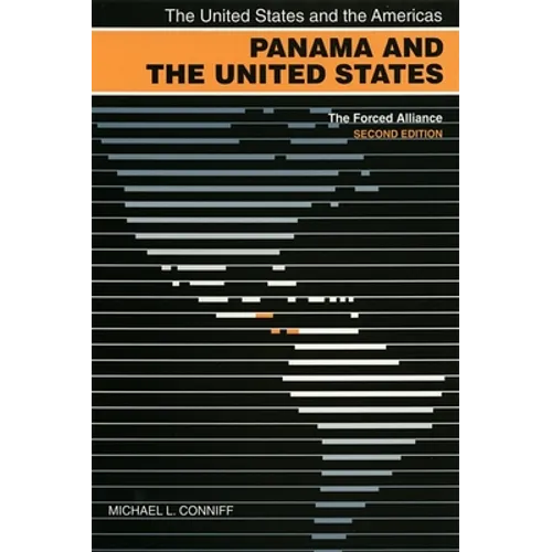 Panama and the United States: The Forced Alliance - Paperback