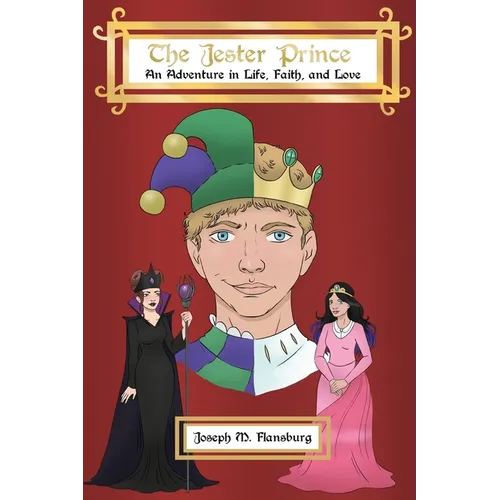 The Jester Prince: An Adventure in Life, Faith, and Love - Paperback