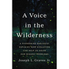 A Voice in the Wilderness: A Pioneering Biologist Explains How Evolution Can Help Us Solve Our Biggest Problems - Hardcover