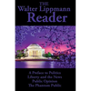 The Walter Lippmann Reader: A Preface to Politics, Liberty and the News, Public Opinion, The Phantom Public - Paperback