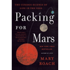 Packing for Mars: The Curious Science of Life in the Void - Paperback
