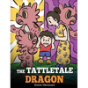 The Tattletale Dragon: A Story About Tattling and Telling - Hardcover