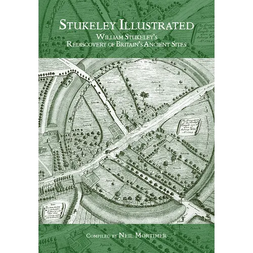Stukeley Illustrated: William Stukeley's Rediscovery of Britain's Ancient Sites - Paperback