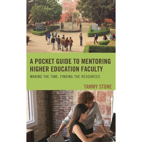 A Pocket Guide to Mentoring Higher Education Faculty: Making the Time, Finding the Resources - Paperback