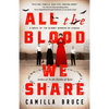 All the Blood We Share: A Novel of the Bloody Benders of Kansas - Paperback