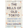 The Bells of Old Tokyo: Meditations on Time and a City - Paperback