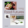 Food Futures: Experimental Food Design - Paperback