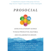 Prosocial: Using Evolutionary Science to Build Productive, Equitable, and Collaborative Groups - Paperback
