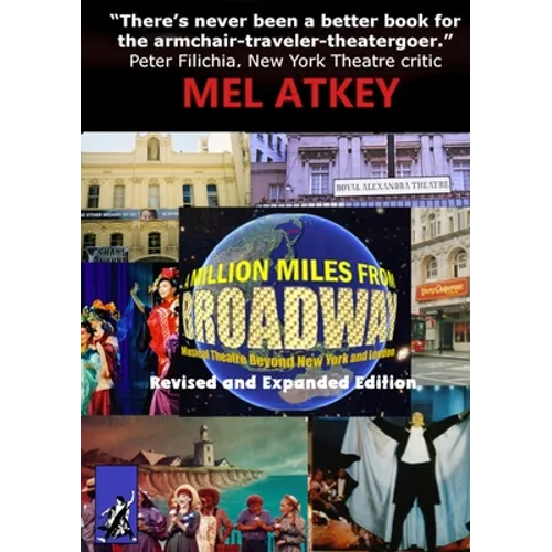 A Million Miles from Broadway Revised and Expanded Edition: Musical Theatre Beyond New York and London - Paperback