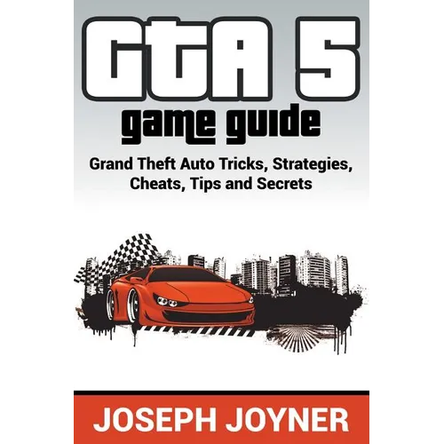 GTA 5 Game Guide: Grand Theft Auto Tricks, Strategies, Cheats, Tips and Secrets - Paperback