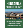 Hungarian Word of the Day: 365 High Frequency Words to Accelerate Your Hungarian Vocabulary - Paperback