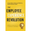 The Employee Experience Revolution: Increase Morale, Retain Your Workforce, and Drive Business Growth - Hardcover