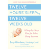 Twelve Hours' Sleep by Twelve Weeks Old: A Step-By-Step Plan for Baby Sleep Success - Hardcover