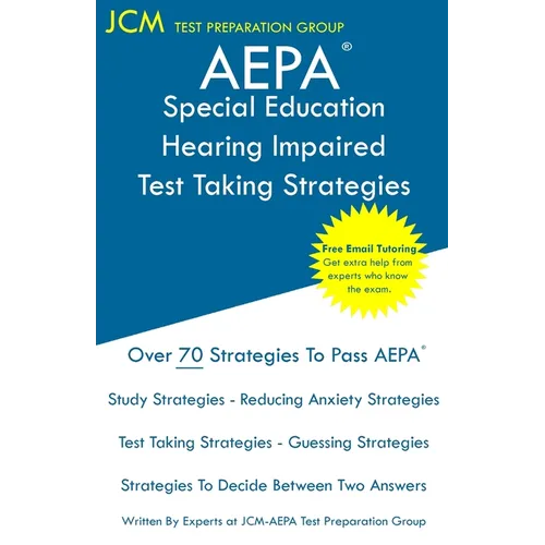 AEPA Special Education Hearing Impaired - Test Taking Strategies: AEPA AZ026 Exam - Free Online Tutoring - New 2020 Edition - The latest strategies to - Paperback