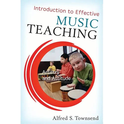 Introduction to Effective Music Teaching: Artistry and Attitude - Paperback