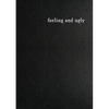 Feeling and Ugly - Paperback