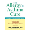 The Allergy and Asthma Cure: A Complete 8-Step Nutritional Program - Paperback