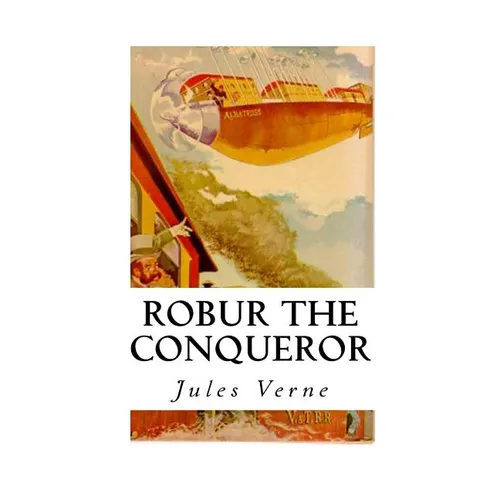 Robur the Conqueror: The Clipper of the Clouds - Paperback