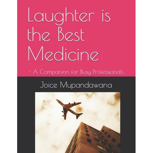 Laughter is the Best Medicine: - A Companion for Busy Professionals - Paperback