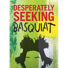 Desperately Seeking Basquiat - Hardcover