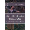 The Life of Saint Joan of Arc: An Intermediate Latin Reader - Paperback