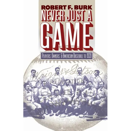 Never Just a Game: Players, Owners, and American Baseball to 1920 - Paperback