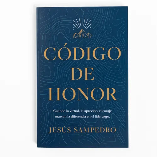 Código de Honor: Cuando La Virtud, El Aprecio Y El Coraje Marcan La Diferencia En El Liderazgo - Paperback