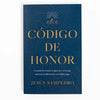 Código de Honor: Cuando La Virtud, El Aprecio Y El Coraje Marcan La Diferencia En El Liderazgo - Paperback