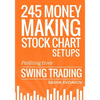 245 Money Making Stock Chart Setups: Profiting from Swing Trading - Paperback