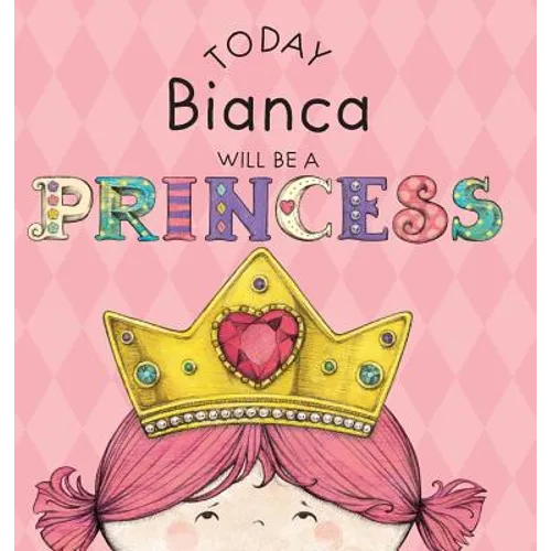 Today Bianca Will Be a Princess - Hardcover