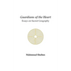 Guardians of the Heart: Essays on Sacred Geography - Paperback