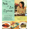 The New Now and Zen Epicure: Gourmet Vegan Recipes for the Enlightened Palate - Paperback