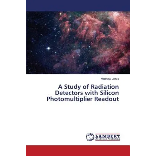 A Study of Radiation Detectors with Silicon Photomultiplier Readout - Paperback