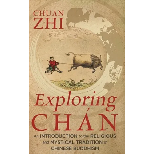Exploring Chán: An Introduction to the Religious and Mystical Tradition of Chinese Buddhism - Hardcover