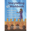The Storytelling 101 Workbook: Get Started in the Art and Practice of Oral Storytelling - Paperback