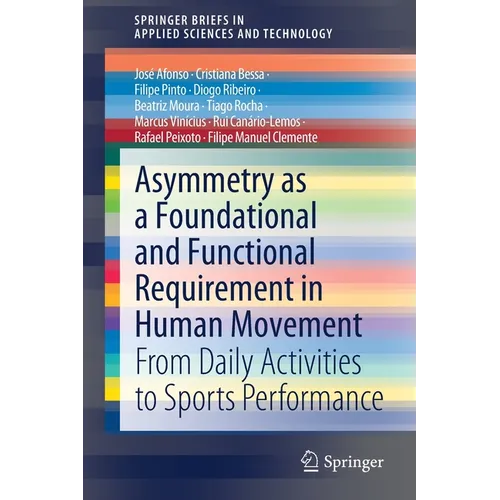 Asymmetry as a Foundational and Functional Requirement in Human Movement: From Daily Activities to Sports Performance - Paperback