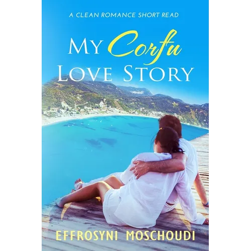 My Corfu Love Story: A Greek clean summer holiday romance short read set in Corfu Greece - Paperback