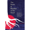 The Roots & Rhythm of the Heart: Our Musical Connection to Identity, Spirit, and Lineage - Paperback