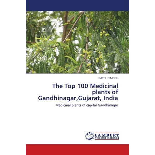 The Top 100 Medicinal plants of Gandhinagar, Gujarat, India - Paperback