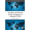 The Rise and Decline of the Insurgency in Pakistan's Fata - Hardcover