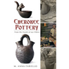 Cherokee Pottery: From the Hands of Our Elders - Hardcover