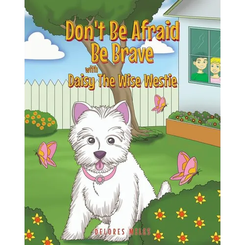 Don't Be Afraid Be Brave with Daisy The Wise Westie - Paperback