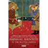 Imperial Identity in the Mughal Empire: Memory and Dynastic Politics in Early Modern South and Central Asia - Paperback