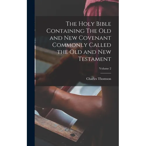 The Holy Bible Containing The Old and New Covenant Commonly Called the Old and New Testament; Volume 2 - Hardcover